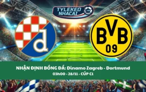 Nhận Định Tip Kèo: Dinamo Zagreb vs Dortmund 03h00 - 28/11 - Không Có Bất Ngờ