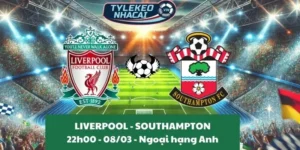 Nhận định kèo nhà cái Ngoại hạng Anh | Liverpool - Southampton 08/03/2025
