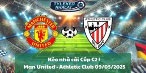 Kèo nhà cái Cúp C2 | Man United - Athletic Club 09/05/2025