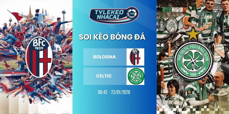 Thứ hạng Bologna vs Celtic hiện tại ở BXH cúp C2