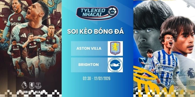 Soi kèo nhà cái Aston Villa vs Brighton hôm nay ngày 12/02/2026 - NHA