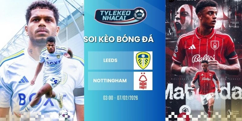 Soi kèo nhà cái Leeds vs Nottingham hôm nay ngày 07/02/2026 - NHA
